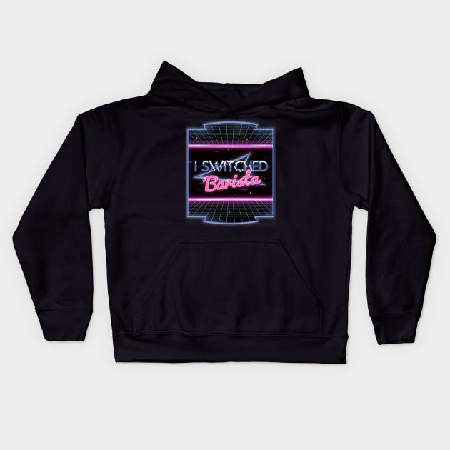 I Switched Baristas Funny Meme Vaporwave Kids Hoodie by ArtsyTshirts